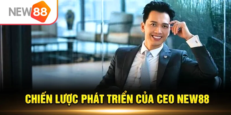 Vai trò chiến lược của CEO NEW88